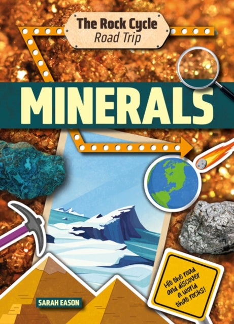 Minerals - Hit the Road and Discover a World That Rocks!