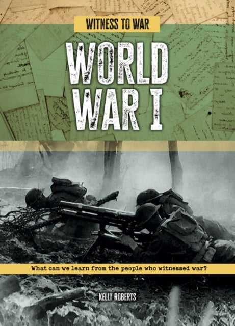 World War I - What Can We Learn from the People Who Witnessed War?