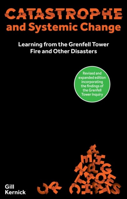 Catastrophe and Systemic Change - Learning from the Grenfell Tower Fire and Other Disasters