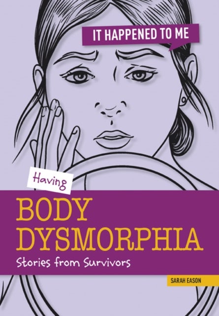 Having Body Dysmorphia - Stories from Survivors