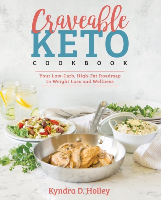 Craveable Keto - Your Low-Carb, High-Fat Roadmap to Weight Loss and Wellness