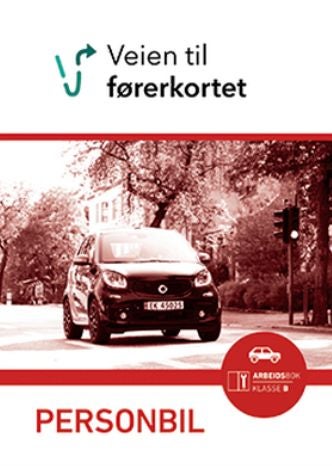 Veien til førerkort - arbeidsbok klasse B