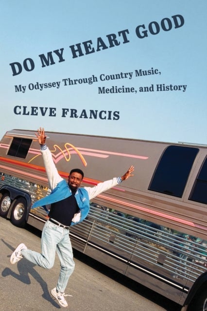 Do My Heart Good - My Odyssey Through Country Music, Medicine, and History