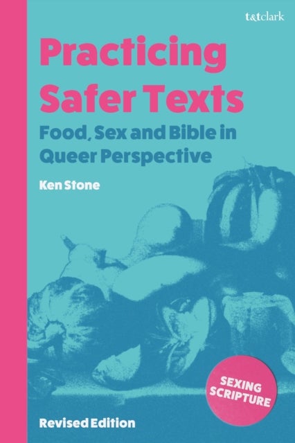 Practicing Safer Texts - Food, Sex and Bible in Queer Perspective