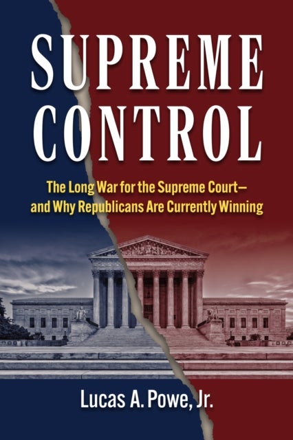 Supreme Control - The Long War for the Supreme Court—and Why Republicans Are Currently Winning