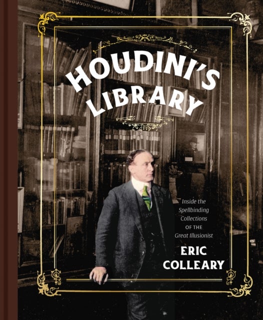 Houdini's Library - Inside the Spellbinding Collections of the Great Illusionist