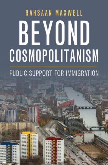 Beyond Cosmopolitanism - Public Support for Immigration