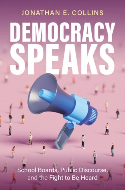 Democracy Speaks - School Boards, Public Discourse, and the Fight to Be Heard