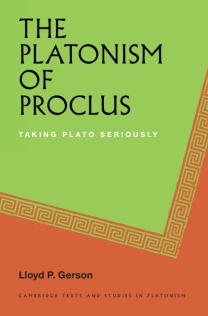 The Platonism of Proclus - Taking Plato Seriously