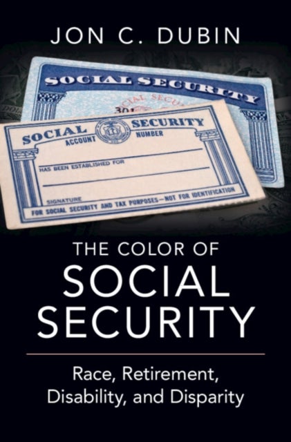 The Color of Social Security - Race, Retirement, Disability, and Disparity