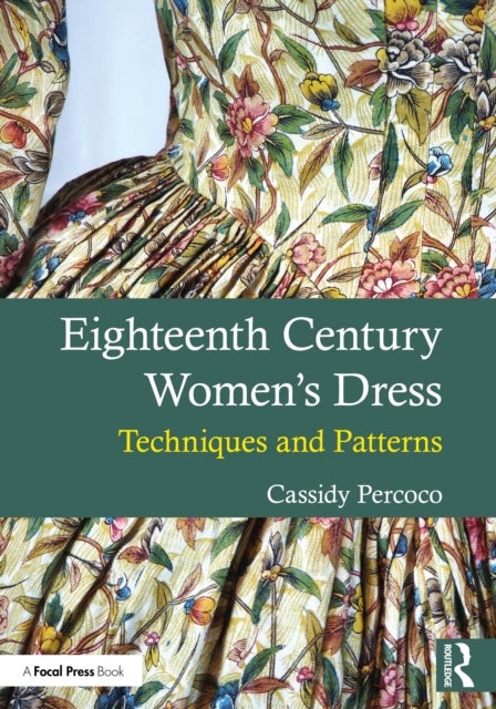 Eighteenth Century Women's Dress - Techniques and Patterns
