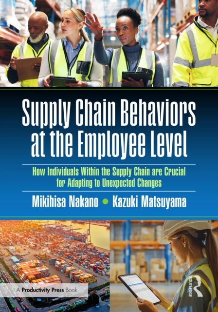 Supply Chain Behaviors at the Employee Level - How Individuals Within the Supply Chain are Crucial for Adapting to Unexpected Changes