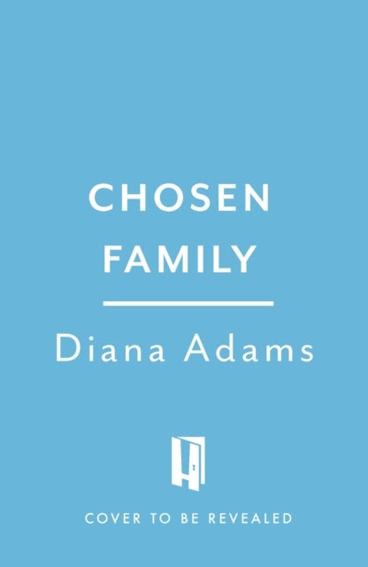 Chosen Family - A Guide to Building Your Village Beyond the Nuclear Family