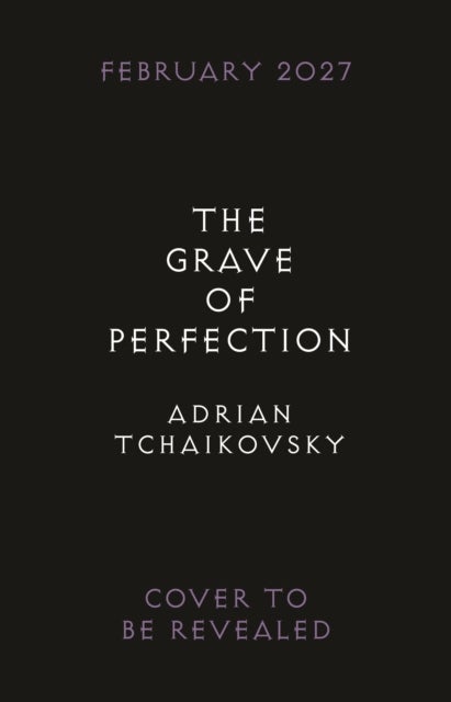The Grave of Perfection - The Concluding Volume in the Tyrant Philosophers Quintet