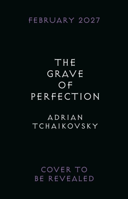 The Grave of Perfection - The Concluding Volume in the Tyrant Philosophers Quintet