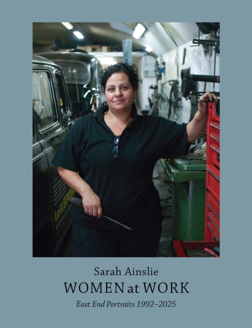 Women at Work - East End Portraits 1992-2025