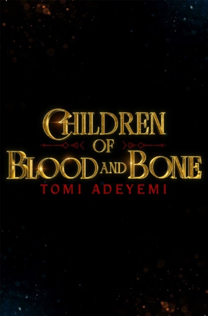 Children of Blood and Bone - Discover the fantasy phenomenal hitting screens in 2027