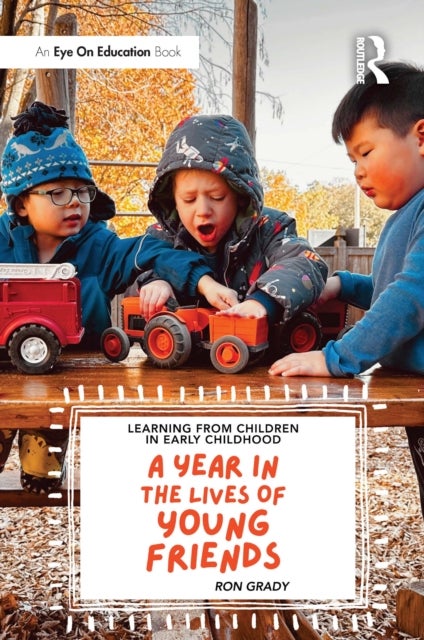 Learning from Children in Early Childhood - A Year in the Lives of Young Friends