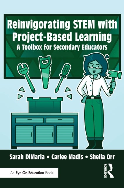 Reinvigorating STEM with Project-Based Learning - A Toolbox for Secondary Educators