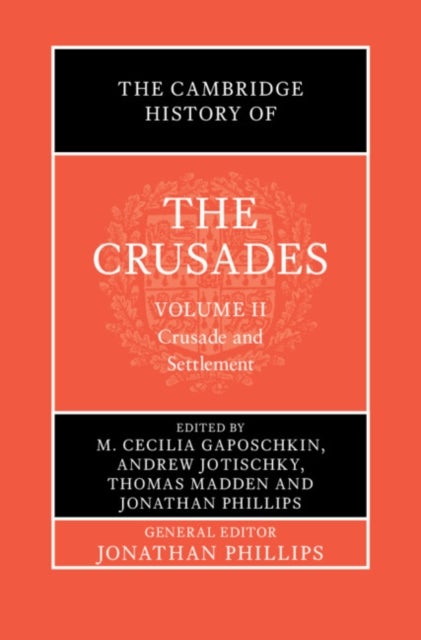 The Cambridge History of the Crusades: Volume 2, Crusade and Settlement