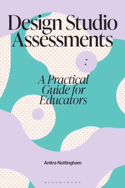 Design Studio Assessments - A Practical Guide for Educators