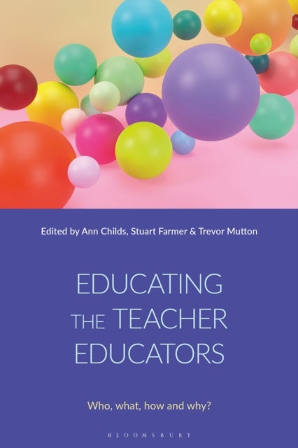 Educating the Teacher Educators - Who, what, how and why?