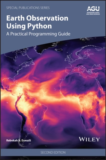 Earth Observation Using Python: A Practical Progra mming Guide, 2nd Edition - A Practical Programming Guide