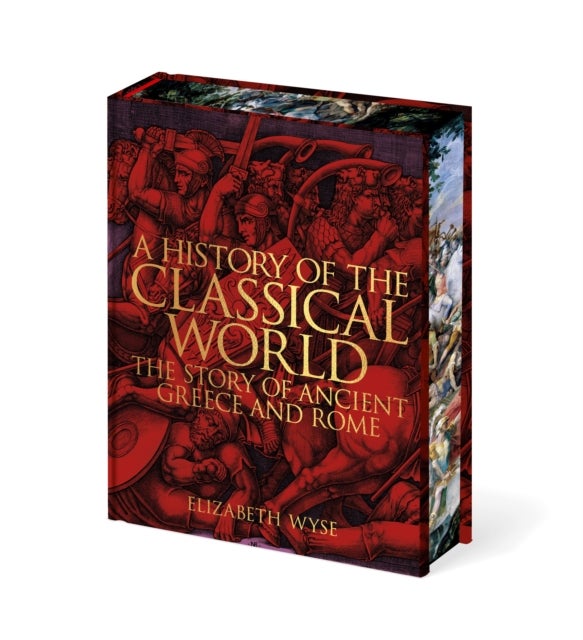 A History of the Classical World - The Story of Ancient Greece and Rome