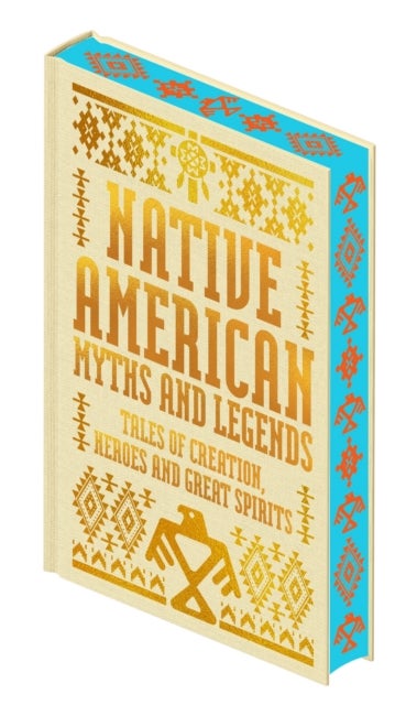 Native American Myths & Legends - Tales of Creation, Heroes and Great Spirits