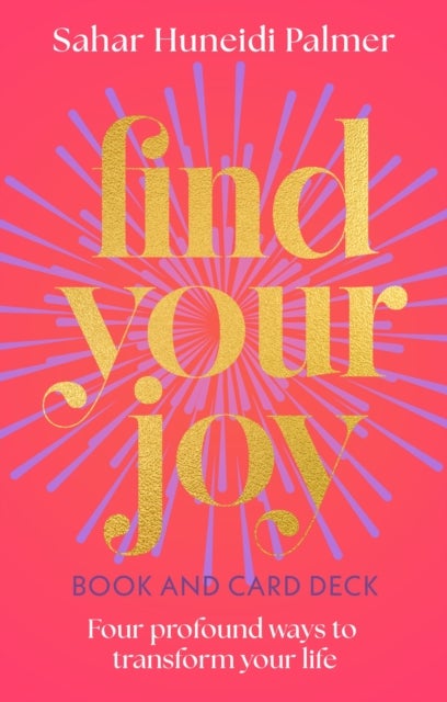 Find Your Joy Book & Card Deck - Four Profound Ways to Transform Your Life