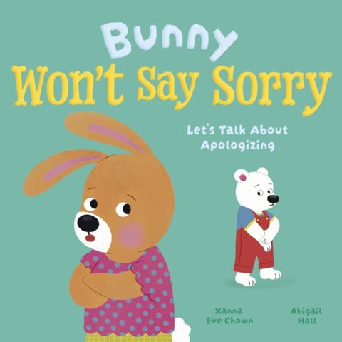 Bunny Won't Say Sorry - Let's Talk About Apologizing
