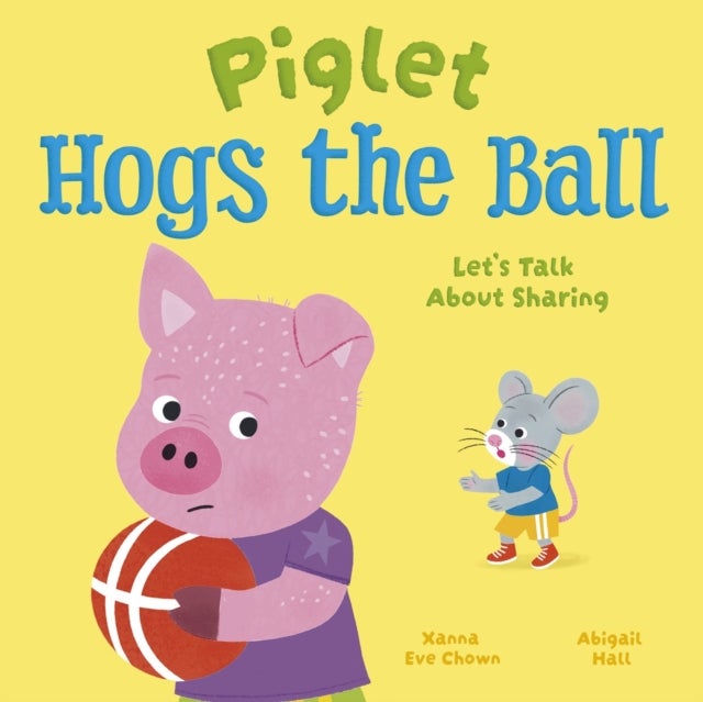 Piglet Hogs the Ball - Let's Talk About Sharing