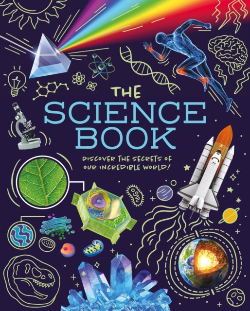 The Science Book - Discover the Secrets of Our Incredible World!