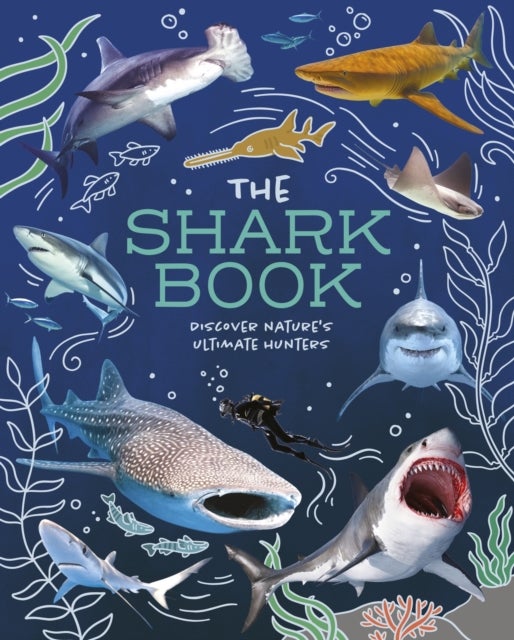 The Shark Book - Discover Nature's Ultimate Hunters