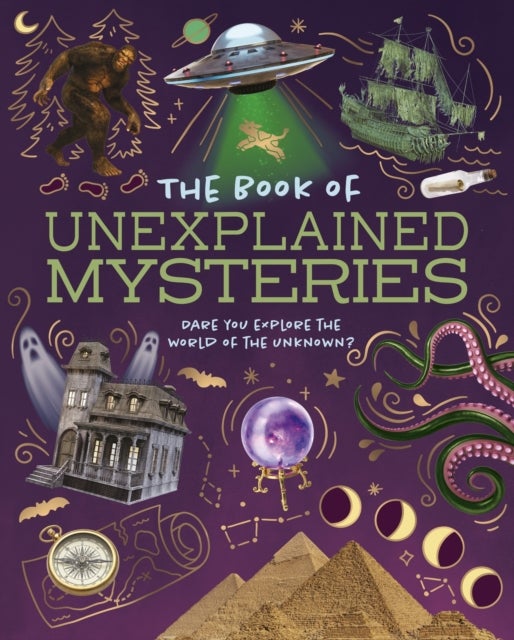 The Book of Unexplained Mysteries - Dare You Explore the World of the Unknown?