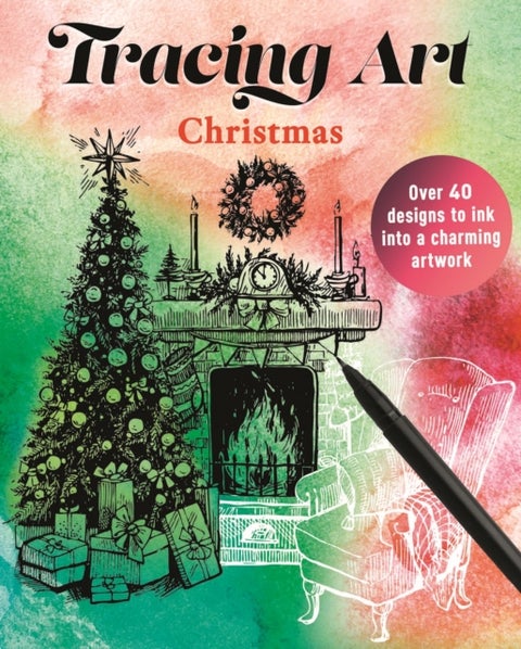 Tracing Art: Christmas - Over 40 Designs to Ink Into a Charming Artwork