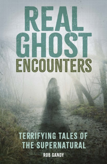 Real Ghost Encounters - Terrifying Tales of the Supernatural