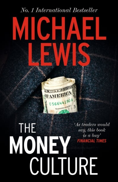 The Money Culture - The Outrageous Expose of the 1980s Financial Scene - from the no 1 bestselling author of The Big Short
