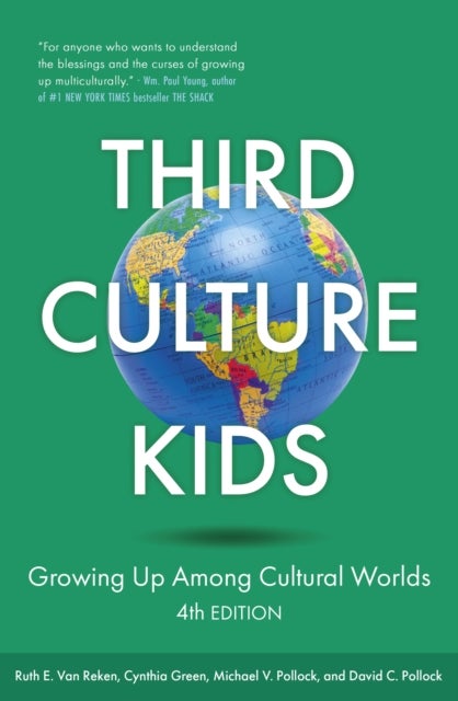 Third Culture Kids 4th Edition - Growing Up Among Cultural Worlds