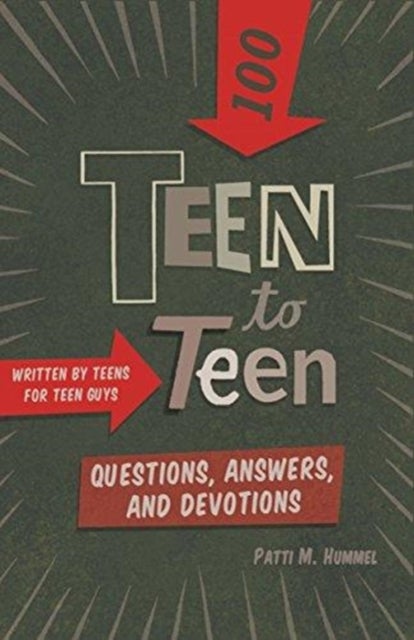 Teen to Teena100 Questions, Answers, and Devotions - Written by Teens for Teen Guys