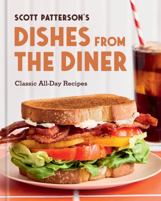 Dishes from the Diner - Classic All-Day Recipes