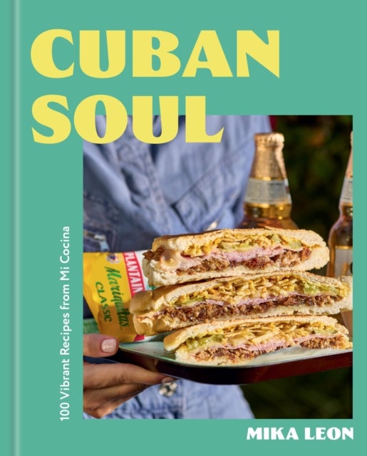 Cuban Soul : 100 Vibrant Recipes from Mi Cocina