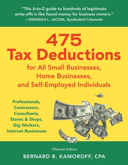 475 Tax Deductions for Businesses and Self-Employed Individuals - Professionals, Contractors, Consultants, Stores & Shops, Gig Workers, Internet Businesses