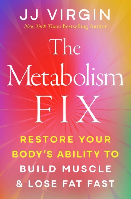 The Metabolism Fix - Restore Your Body's Ability to Build Muscle & Lose Fat Fast