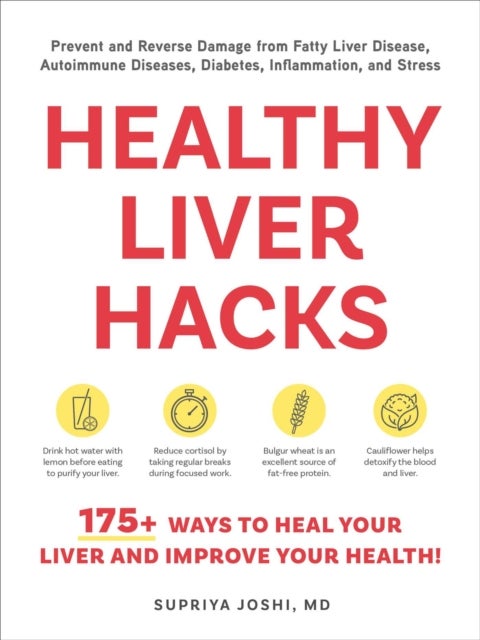 Healthy Liver Hacks - 175+ Ways to Heal Your Liver and Improve Your Health!