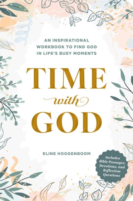 Time with God - An Inspirational Workbook to Find God in Life's Busy Moments