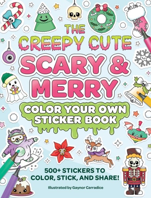 The Creepy Cute Scary & Merry Color Your Own Sticker Book - 500+ Stickers to Color, Stick, and Share!