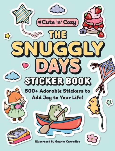 The Snuggly Days Sticker Book - 500+ Adorable Stickers to Add Joy to Your Life!