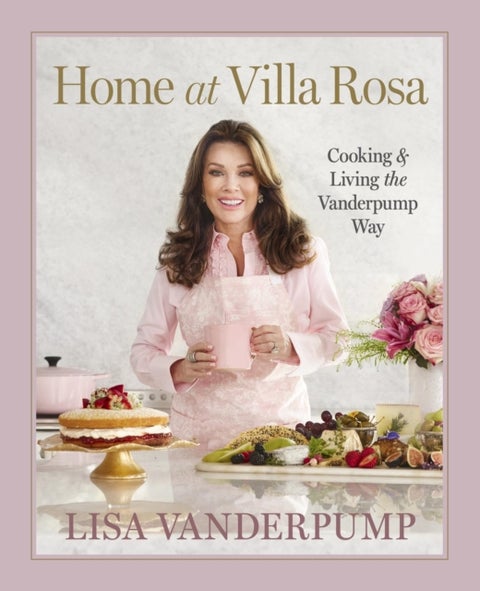 Home at Villa Rosa - Cooking and Living the Vanderpump Way