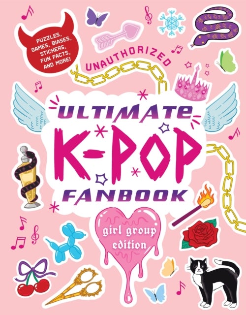 Unauthorized Ultimate K-Pop Fanbook: Girl Group Edition - Puzzles, Games, Biases, Stickers, Fun Facts, and more!